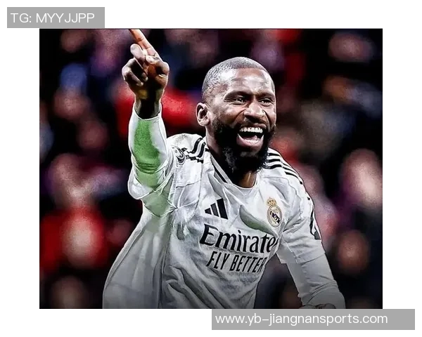 吕迪格盛赞图赫尔称其为顶级教练感慨自己在皇马的成长之路